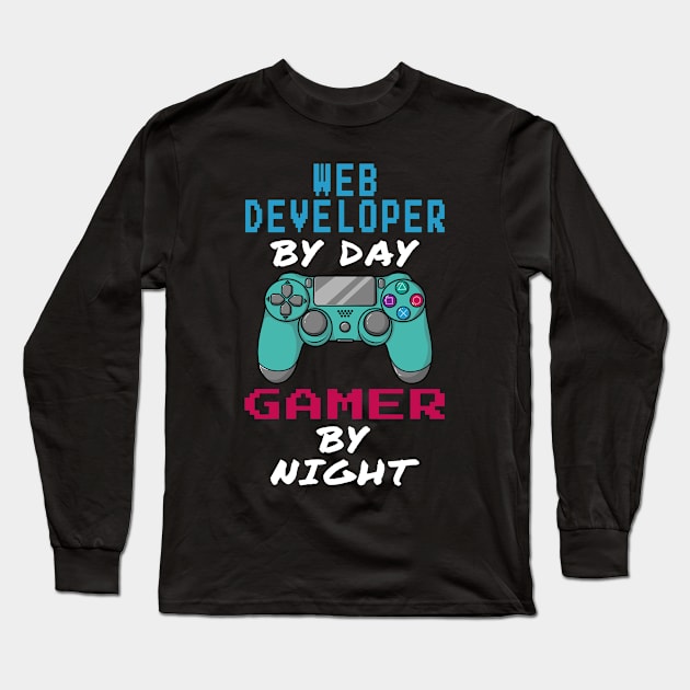 Web Developer By Day Gamer By Night Long Sleeve T-Shirt by jeric020290